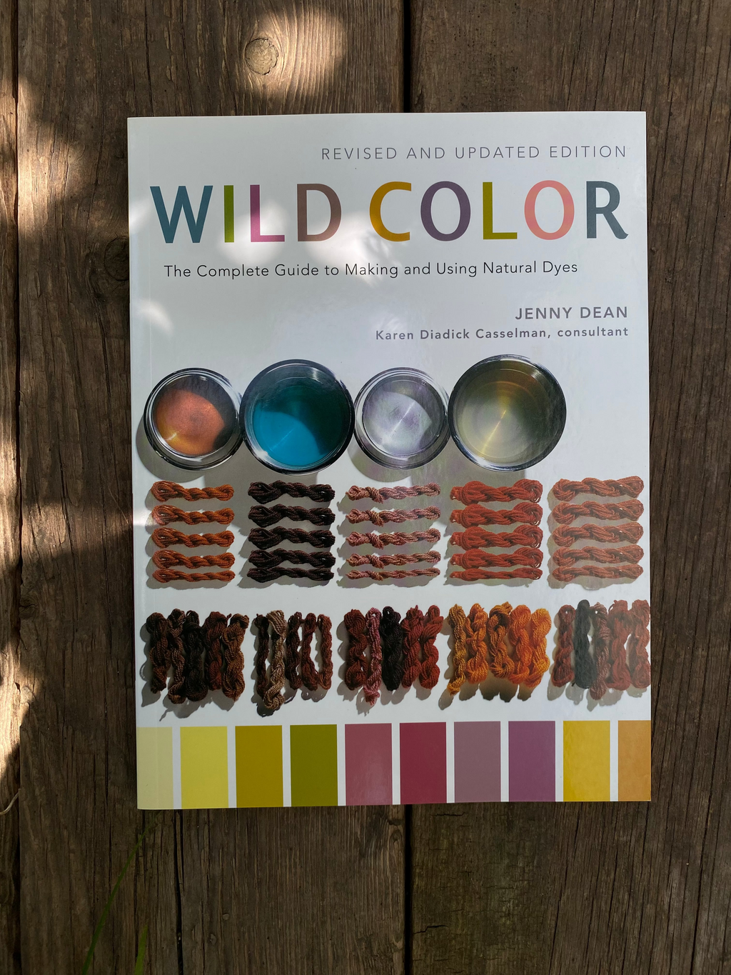 Wild Color: The Complete Guide to Making and Using Natural Dyes